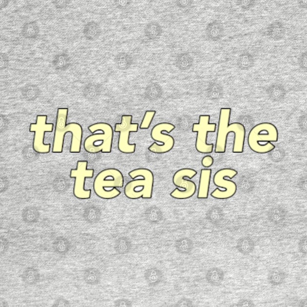 That's The Tea by Biscuit25